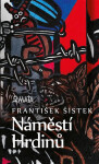 Náměstí hrdinů - František Šístek