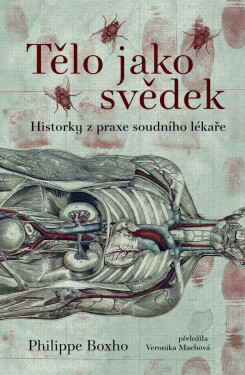 Tělo jako svědek - Philippe Boxho