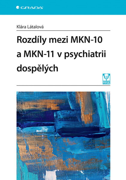 Rozdíly mezi MKN-10 a MKN-11 v psychiatrii dospělých - Klára Látalová
