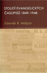Století evangelických časopisů 1849–1948 - Zdeněk Nešpor