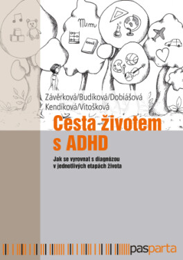 Cesta životem s ADHD - Jitka Kendíková, Markéta Závěrková, Jaroslava Budíková, Markéta Dobiášová, Veronika Vitošková - e-kniha