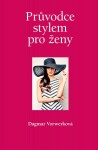 Průvodce stylem pro ženy - Dagmar Vorwerková