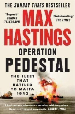 Operation Pedestal : The Fleet That Battled to Malta 1942 - Max Hastings