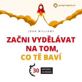 Začni vydělávat na tom, co tě baví - John Williams