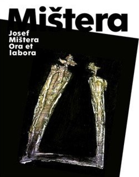 Josef Mištera: Ora et labora