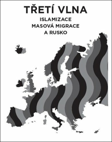 Třetí vlna - islamizace, masová migrace a Rusko - Lukáš Lhoťan