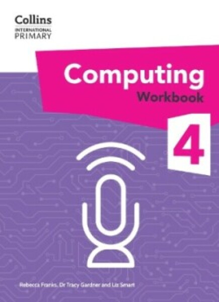 Collins International Primary Computing Workbook 4 - Franks, Rebecca; Gardner, Dr Tracy; Smart, Liz