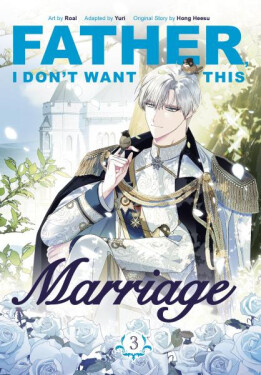 Father, I Don´t Want This Marriage, Vol. 3 - Heesu Hong