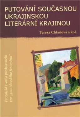 Putování současnou ukrajinskou literární krajinou Tereza Chlaňová