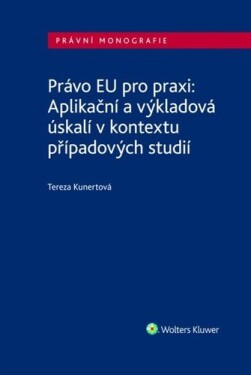 Právo EU pro praxi: Aplikační výkladová úskalí kontextu případových studií