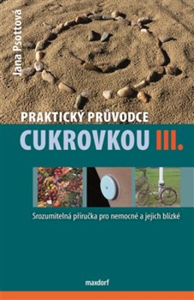 Praktický průvodce cukrovkou III. - Jana Psottová