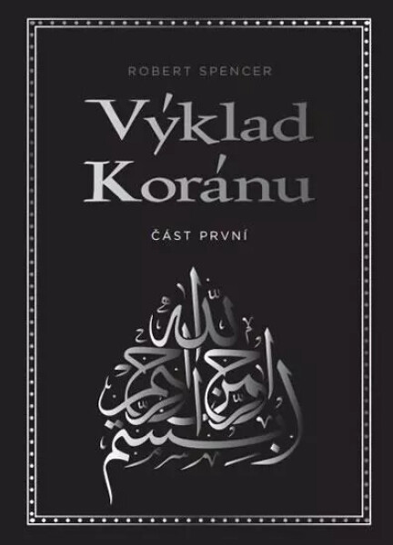 Výklad Koránu - Část první - Robert Spencer