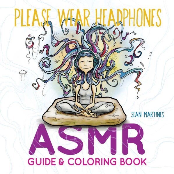 Please Wear Headphones: ASMR Guide & Coloring Book, antistresové omalovánky, Sean Martines