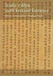 Studie z dějin starší korejské literatury - Miriam Löwensteinová