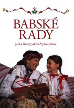 Babské rady Jaroslava Rozsypalová-Vykoupilová