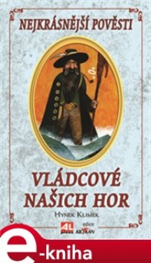 Vládcové našich hor. Nejkrásnější pověsti - Hynek Klimek e-kniha