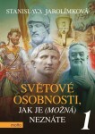 Světové osobnosti, jak je (možná) neznáte Stanislava Jarolímková