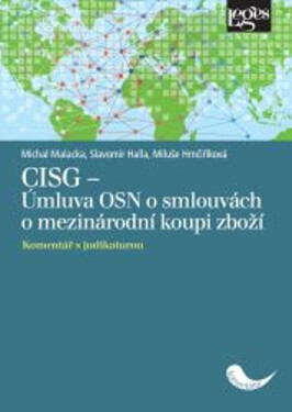 CISG - Úmluva OSN o smlouvách o mezinárodní koupi zboží - Komentář s judikaturou - Michal Malacka