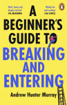 A Beginner’s Guide to Breaking and Entering - Andrew Hunter Murray