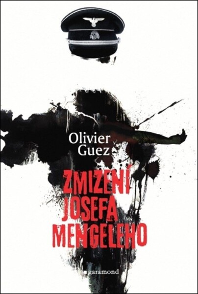 Zmizení Josefa Mengeleho Olivier Guez