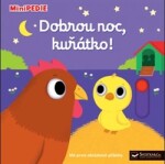 MiniPEDIE Dobrou noc, kuřátko! - Nathalie Choux