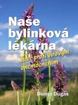 Naše bylinková lékárna - Také proti virovým onemocněním - Dionýz Dugas