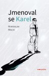 Jmenoval se Karel - Miroslav Mach