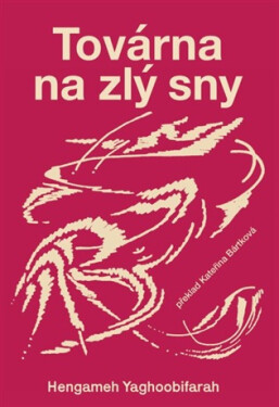 Továrna na zlý sny - Hengameh Yaghoobifarah