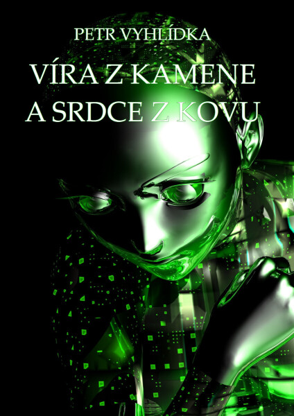 Víra z kamene a srdce z kovu - Petr Vyhlídka