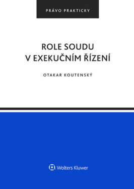 Role soudu v exekučním řízení - Otakar Koutenský
