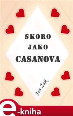 Skoro jako Casanova - Jiří Žák e-kniha