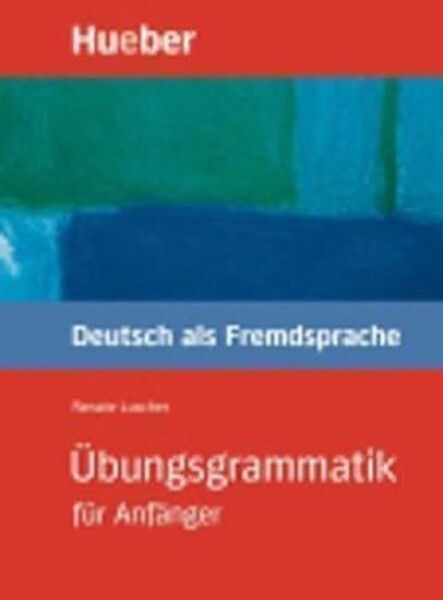 Übungsgrammatik für Anfänger: Lehr- und Übungsbuch - Christoph Wortberg
