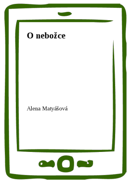 O nebožce - Alena Matyášová