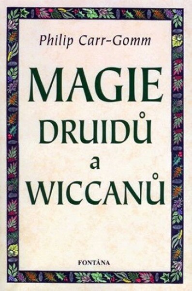 Magie druidů a wiccanů - Philip Carr-Gomm