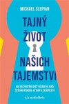 Tajný život našich tajemství - Jak náš vnitřní svět působí na naši duševní pohodu, vztahy a sebepojetí - Michael Slepian