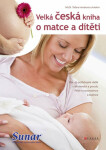 Velká česká kniha o matce a dítěti - Taťána Hanáková