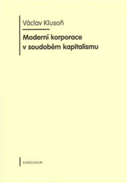 Moderní korporace soudobém kapitalismu Václav Klusoň