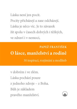 O lásce, manželství a rodině - 30 inspirací, rozjímání a modliteb - František papež