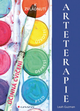 Arteterapie - Účinná cvičení k zvládnutí úzkostí, depresí, PTSD - Leah Guzman