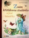 Znám křišťálovou studánku a jiné básničky - Josef Václav Sládek