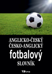 Anglicko-český / česko-anglický fotbalový slovník - Tomáš Zahradníček