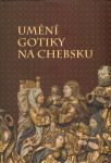 Umění gotiky na Chebsku - kolektiv autorů