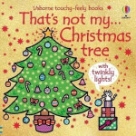 That´s Not My Christmas Tree...: A Christmas Book for Babies and Toddlers - Rachel Wells
