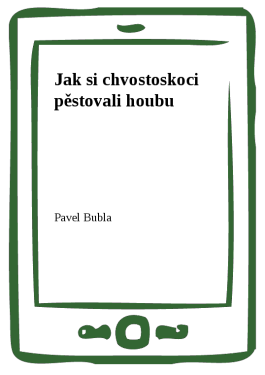 Jak si chvostoskoci pěstovali houbu - Pavel Bubla