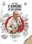 V kimonu až do hrobu - Když nejde o život, tak jde o... - Jákl Petr