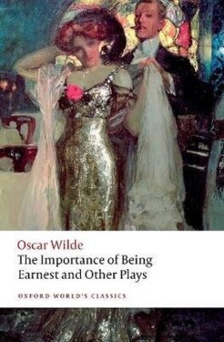 Importance of Being Earnest and Other Plays - Oscar Wilde