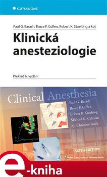 Klinická anesteziologie. Překlad 6. vydání - Paul G. Barash, Bruce F. Cullen, Robert K. Stoelting, kolektiv autorů e-kniha