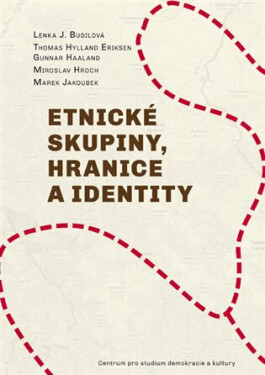 Etnické skupiny, hranice identity Thomas Hylland Eriksen, Miroslav Hroch, Marek Jakoubek, Gunnar Haaland, Lenka Budilová