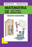 Matematika pro 9. roč. ZŠ - 3.díl (Finanční matematika) přepracované vydání - Oldřich Odvárko