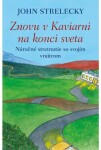 Znovu v Kaviarni na konci sveta - John Strelecky